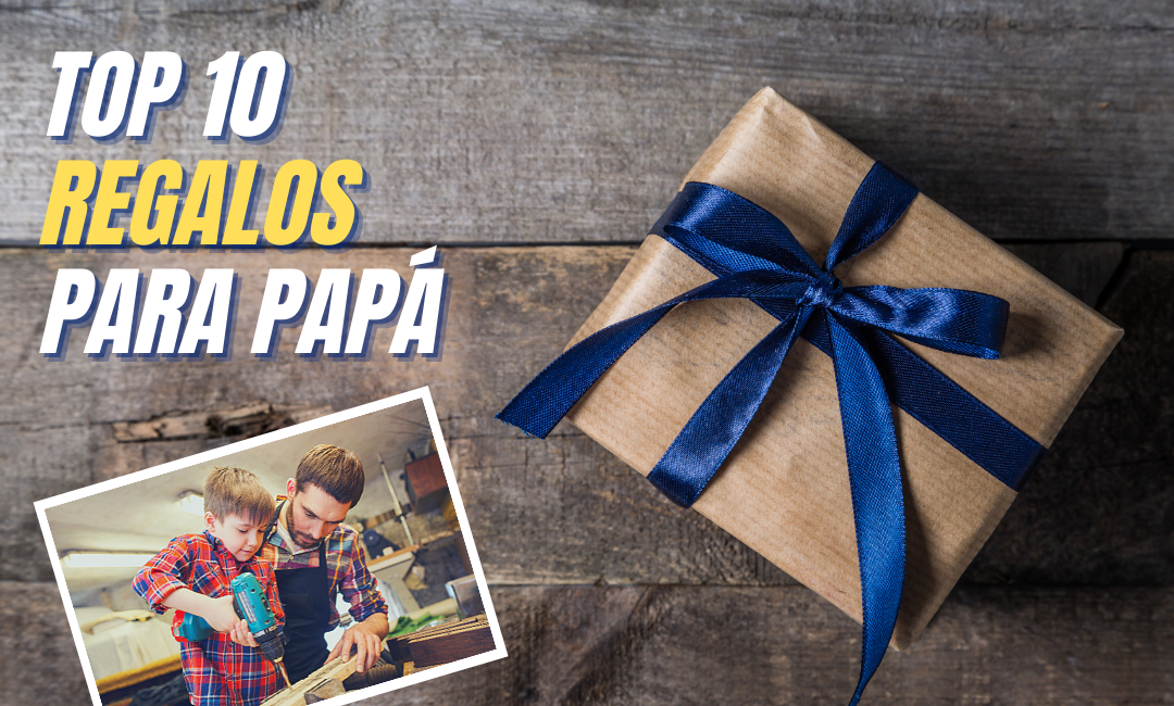 TOP 10 REGALOS PARA PAPÁ